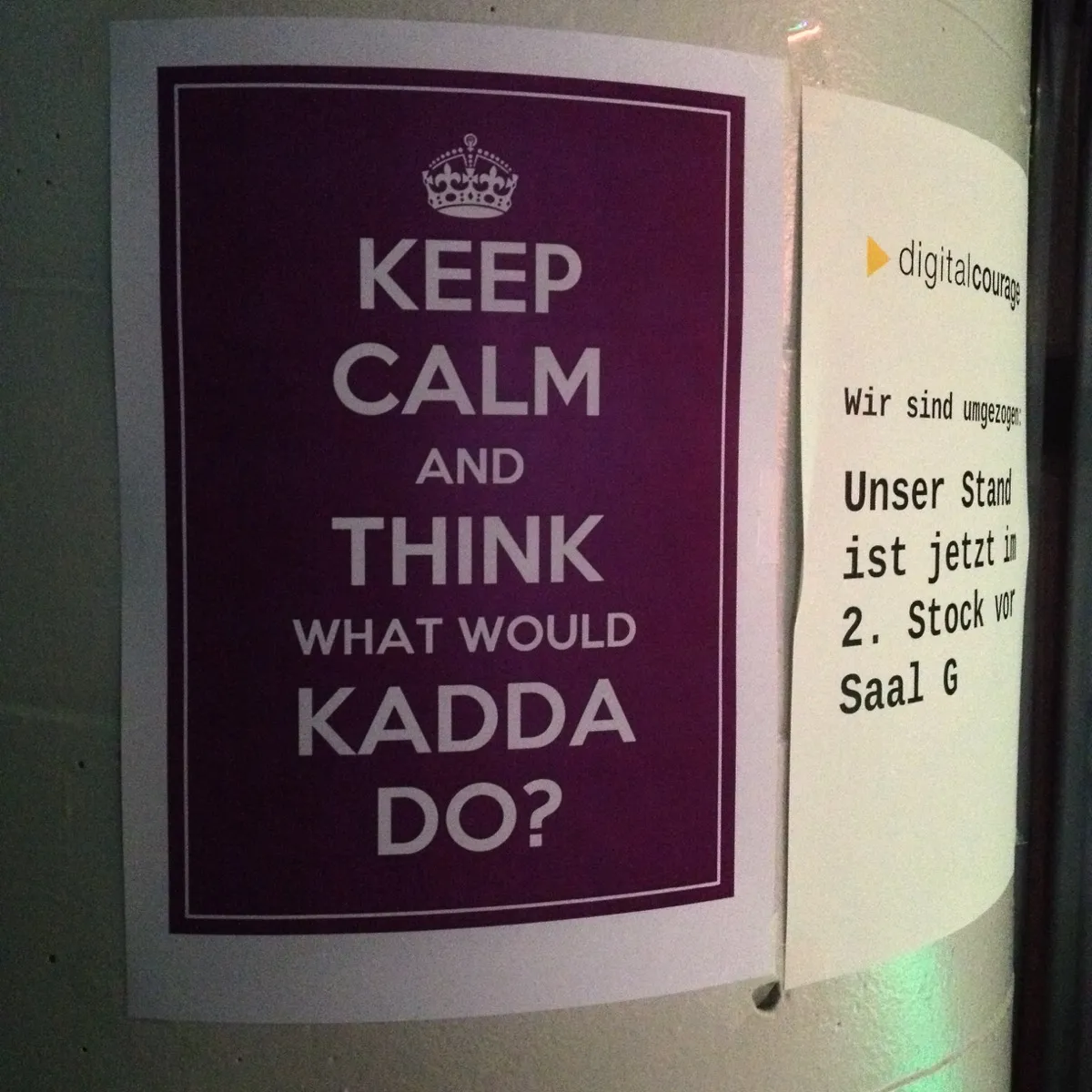 Keep calm and think what would Kadda do?
